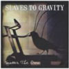 Slaves To Gravity